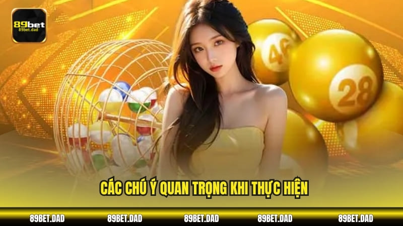 Các chú ý quan trọng khi thực hiện